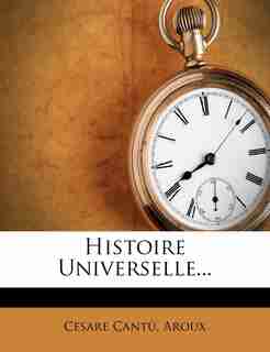 Histoire Universelle... by Cesare Cantù