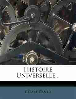 Histoire Universelle... by Cesare Cantù
