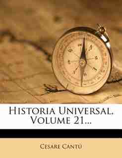 Historia Universal, Volume 21... by Cesare Cant?