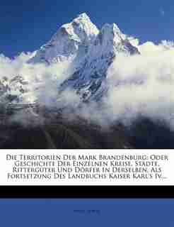 Die Territorien Der Mark Brandenburg: Oder Geschichte Der Einzelnen Kreise, Städte, Rittergüter Und Dörfer In Derselben, Als Fortsetzung by Ernst Fidicin