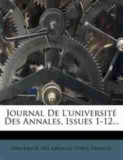 Journal De L'université Des Annales, Issues 1-12... by France) Université Des Annales (paris