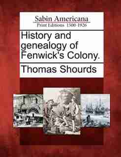 History And Genealogy Of Fenwick's Colony. by Thomas Shourds