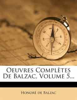 Oeuvres ComplÞtes De Balzac, Volume 5... by HonorÚ De Balzac