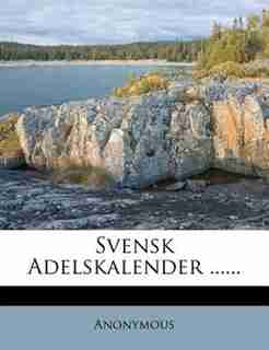 Svensk Adelskalender ...... by Anonymous