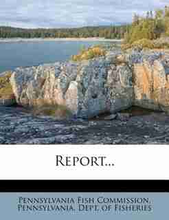 Report... by Pennsylvania Fish Commission