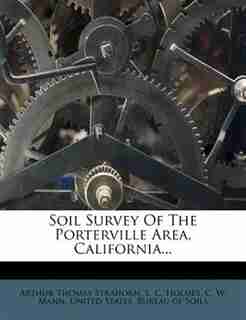 Soil Survey Of The Porterville Area, California... by Arthur Thomas Strahorn