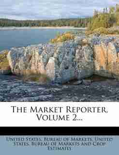 The Market Reporter, Volume 2... by United States. Bureau Of Markets