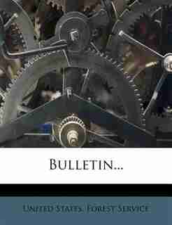 Bulletin... by United States. Forest Service