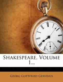 Shakespeare, Volume 1... by Georg Gottfried Gervinus