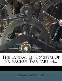 The Lateral Line System Of Batrachus Tau, Part 14... by Cornelia Maria Clapp