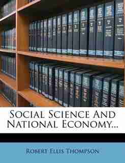 Social Science And National Economy... de Robert Ellis Thompson