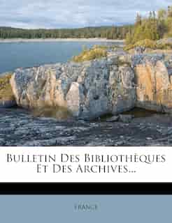 Bulletin Des BibliothÞques Et Des Archives... by France