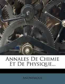Annales De Chimie Et De Physique... by Anonymous
