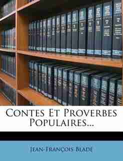 Contes Et Proverbes Populaires... by Jean-franþois BladÚ