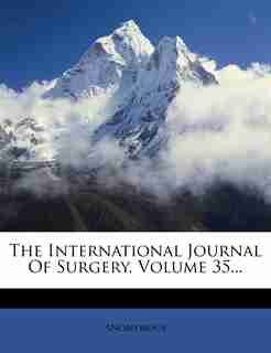 The International Journal Of Surgery, Volume 35... by Anonymous