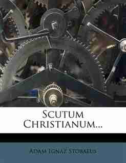 Scutum Christianum... by Adam Ignaz Stobaeus