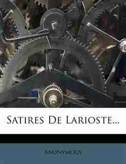 Satires De Larioste... by Anonymous