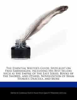 The Essential Writer's Guide: Spotlight On Fred Saberhagen, Including His Best Sellers Such As The Empire Of The East Series, Boo de Gabrielle Dantz