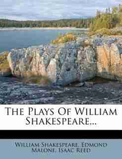 The Plays Of William Shakespeare... by William Shakespeare