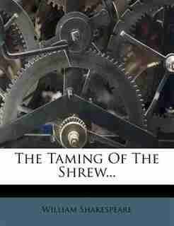 The Taming Of The Shrew... by William Shakespeare
