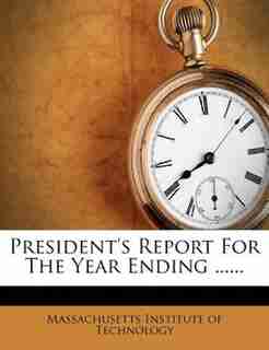 President's Report For The Year Ending ...... by Massachusetts Institute Of Technology