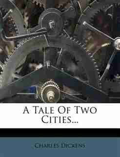 A Tale Of Two Cities... by Charles Dickens