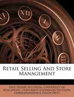 Retail Selling And Store Management by Paul Henry Nystrom