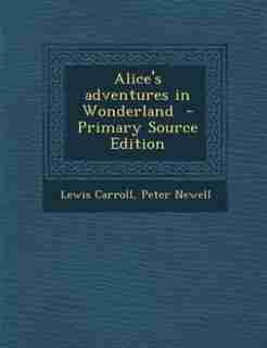 Alice's adventures in Wonderland by Lewis Carroll