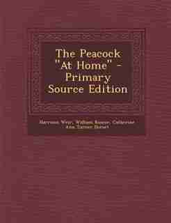 The Peacock At Home - Primary Source Edition by Harrison Weir