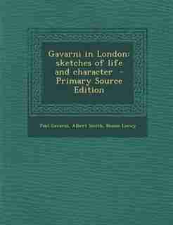 Gavarni in London: sketches of life and character by Paul Gavarni
