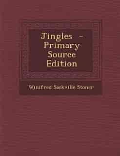 Jingles - Primary Source Edition by Winifred Sackville Stoner
