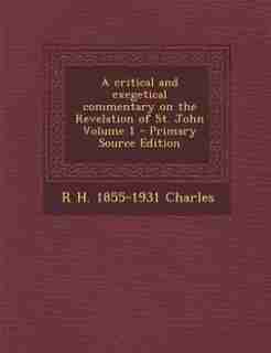 A critical and exegetical commentary on the Revelation of St. John Volume 1 - Primary Source Edition de R H. 1855-1931 Charles