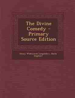 The Divine Comedy - Primary Source Edition by Henry Wadsworth Longfellow