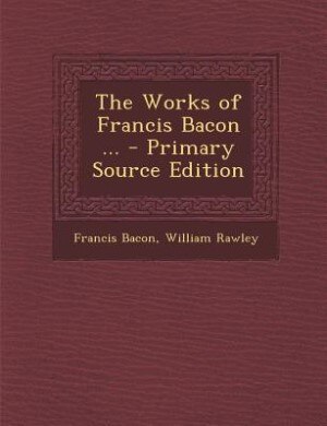 The Works of Francis Bacon ... - Primary Source Edition de Francis Bacon