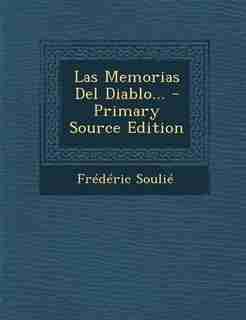 Las Memorias Del Diablo... - Primary Source Edition by Frédéric Soulié