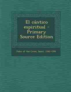 El cántico espiritual - Primary Source Edition