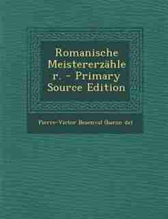Romanische Meistererzähler. - Primary Source Edition by Pierre-victor Besenval (baron De)