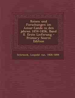 Reisen und Forschungen im Amur-Lande in den jahren 1854-1856, Band II. Erste Lieferung by Leopold von 1826-1894 Schrenck