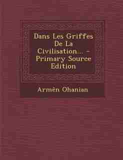 Dans Les Griffes De La Civilisation... by Armên Ohanian