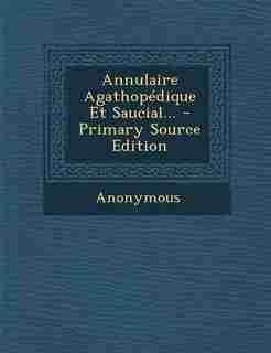 Annulaire Agathopédique Et Saucial... - Primary Source Edition by Anonymous