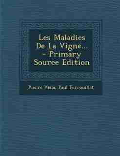 Les Maladies De La Vigne... - Primary Source Edition by Pierre Viala