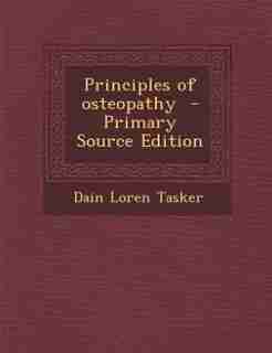 Principles of osteopathy by Dain Loren Tasker