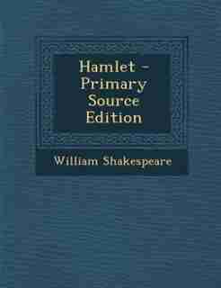 Hamlet - Primary Source Edition by William Shakespeare