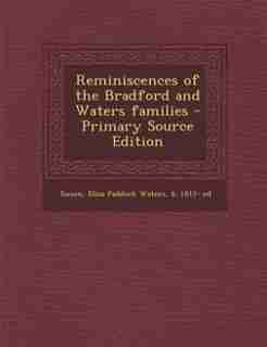 Reminiscences of the Bradford and Waters families - Primary Source Edition by Eliza Paddock Waters b. 1812- e Sisson