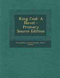 King Coal: A Novel - Primary Source Edition by Georg Morris Cohen Brandes