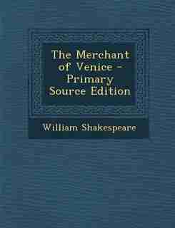 The Merchant of Venice - Primary Source Edition by William Shakespeare