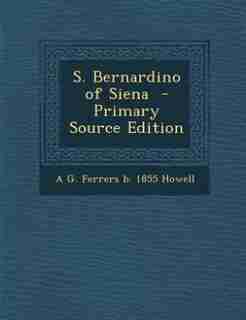 S. Bernardino of Siena by A G. Ferrers B. 1855 Howell