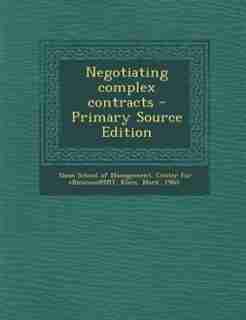 Negotiating complex contracts - Primary Source Edition by Sloan School Of Management