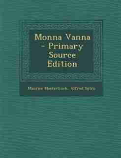 Monna Vanna - Primary Source Edition by Maurice Maeterlinck