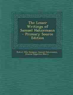 The Lesser Writings of Samuel Hahnemann de Robert Ellis Dudgeon